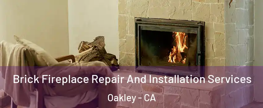  Brick Fireplace Repair And Installation Services Oakley - CA