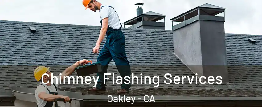  Chimney Flashing Services Oakley - CA
