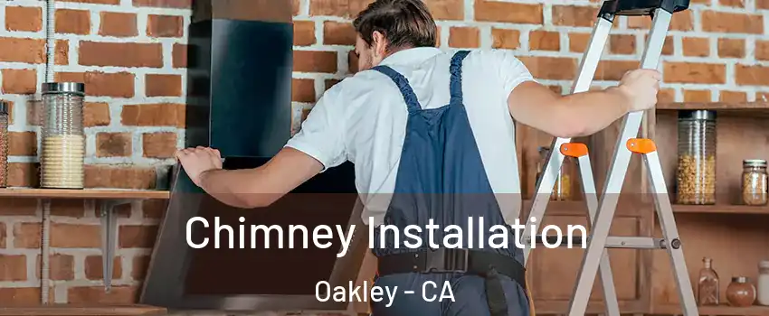  Chimney Installation Oakley - CA