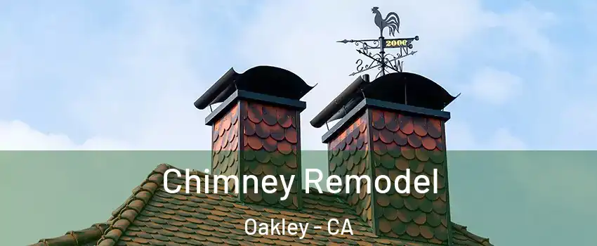  Chimney Remodel Oakley - CA