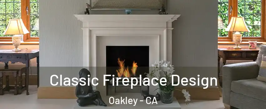  Classic Fireplace Design Oakley - CA