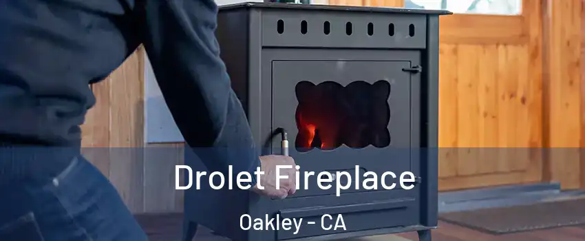  Drolet Fireplace Oakley - CA