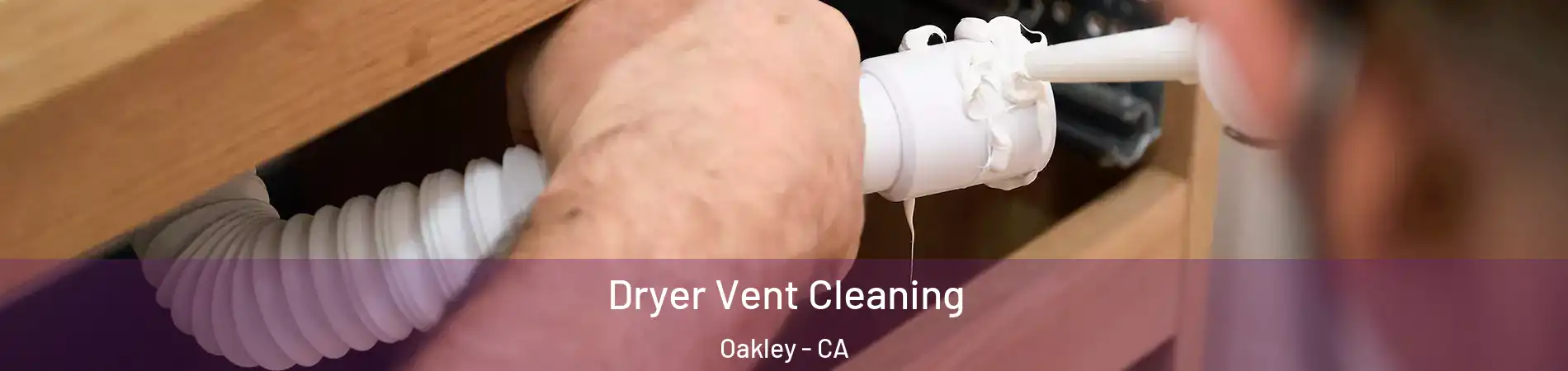  Dryer Vent Cleaning Oakley - CA