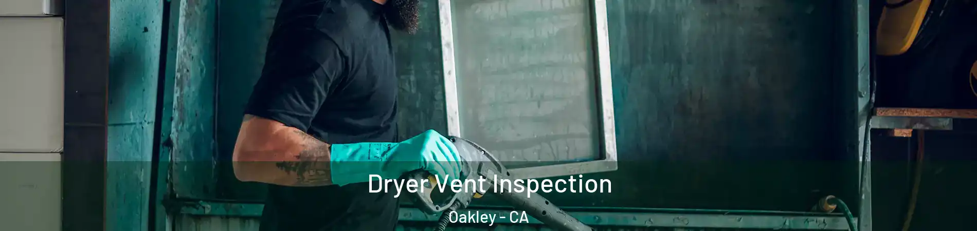  Dryer Vent Inspection Oakley - CA