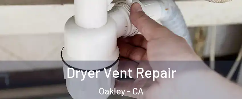  Dryer Vent Repair Oakley - CA