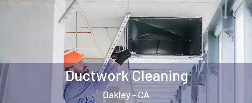  Ductwork Cleaning Oakley - CA