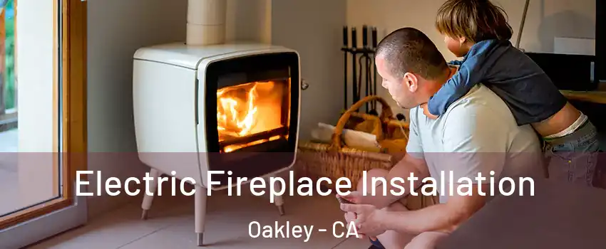  Electric Fireplace Installation Oakley - CA