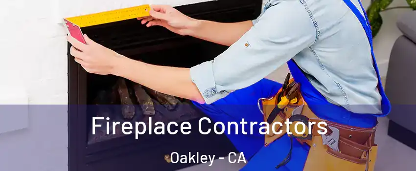  Fireplace Contractors Oakley - CA