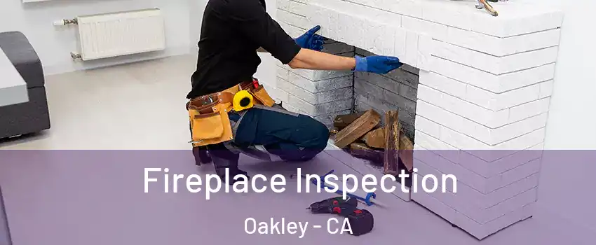 Fireplace Inspection Oakley - CA