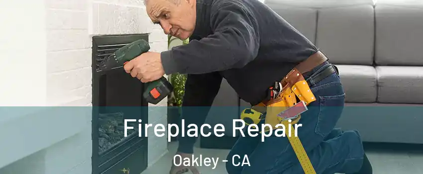  Fireplace Repair Oakley - CA