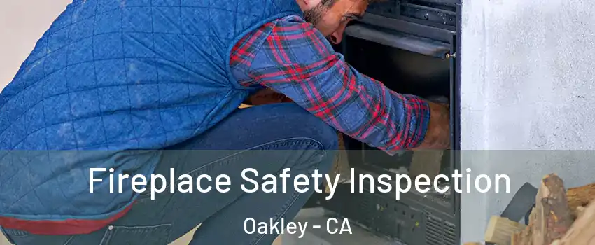  Fireplace Safety Inspection Oakley - CA