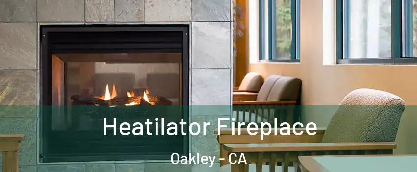  Heatilator Fireplace Oakley - CA