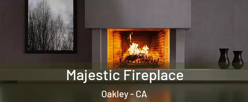  Majestic Fireplace Oakley - CA