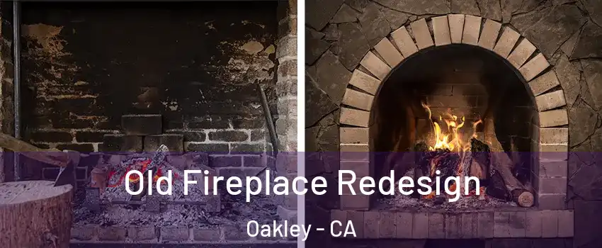  Old Fireplace Redesign Oakley - CA