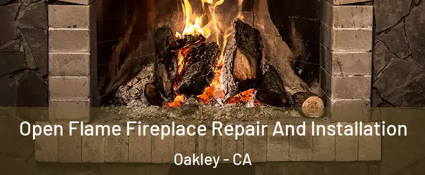  Open Flame Fireplace Repair And Installation Oakley - CA