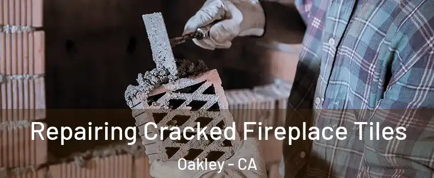  Repairing Cracked Fireplace Tiles Oakley - CA