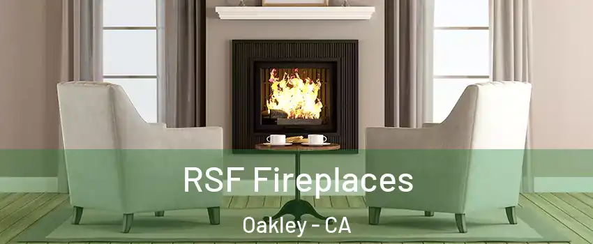  RSF Fireplaces Oakley - CA