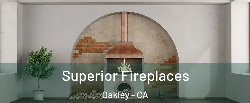  Superior Fireplaces Oakley - CA