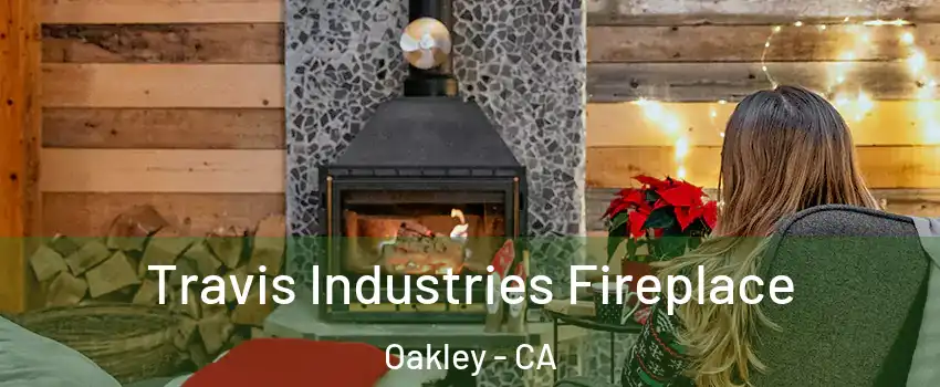  Travis Industries Fireplace Oakley - CA