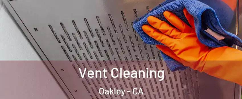  Vent Cleaning Oakley - CA