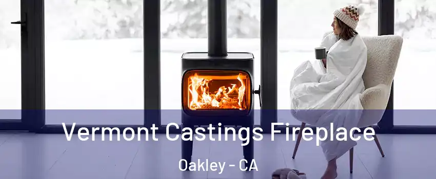  Vermont Castings Fireplace Oakley - CA