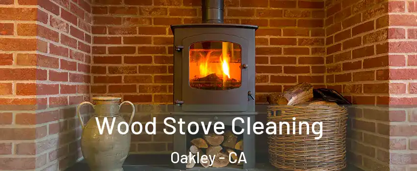  Wood Stove Cleaning Oakley - CA