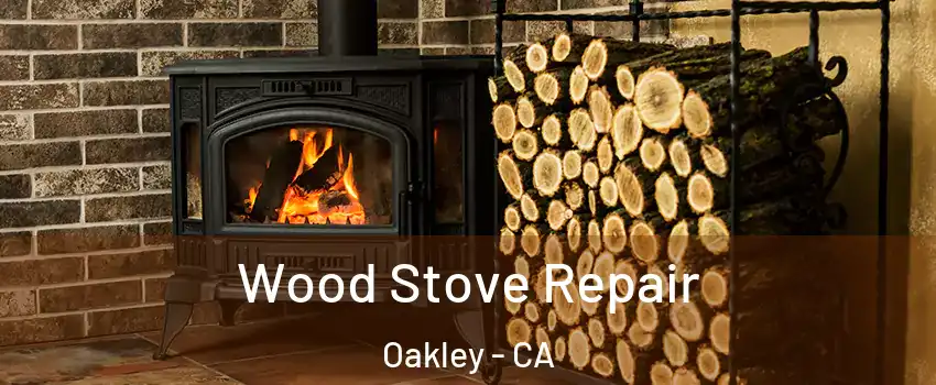  Wood Stove Repair Oakley - CA